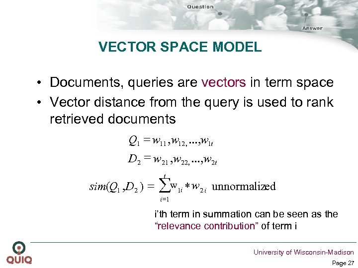 VECTOR SPACE MODEL • Documents, queries are vectors in term space • Vector distance