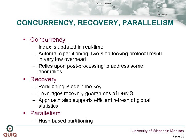 CONCURRENCY, RECOVERY, PARALLELISM • Concurrency – Index is updated in real-time – Automatic partitioning,