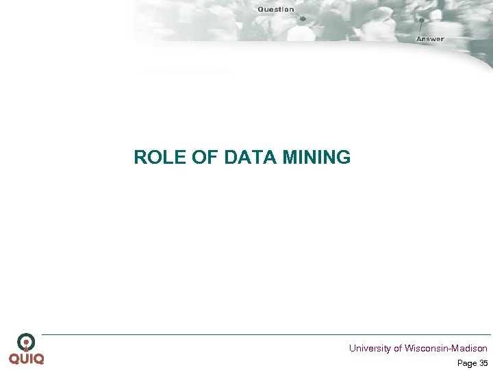 ROLE OF DATA MINING University of Wisconsin-Madison Page 35 