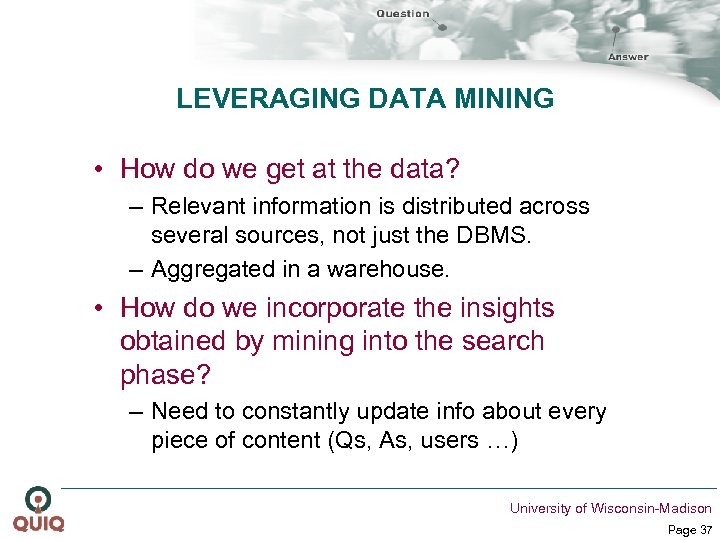 LEVERAGING DATA MINING • How do we get at the data? – Relevant information