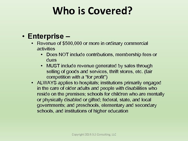 Who is Covered? • Enterprise – • Revenue of $500, 000 or more in