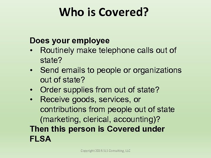 Who is Covered? Does your employee • Routinely make telephone calls out of state?