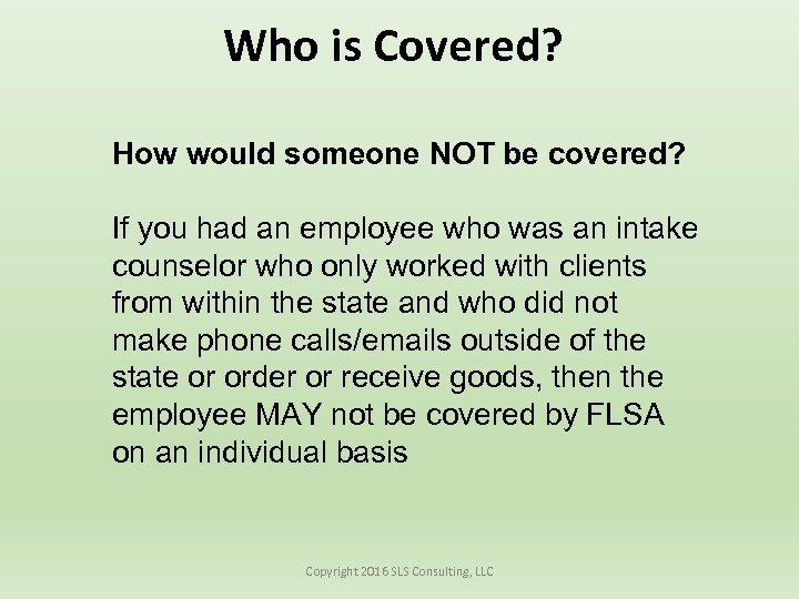 Who is Covered? How would someone NOT be covered? If you had an employee