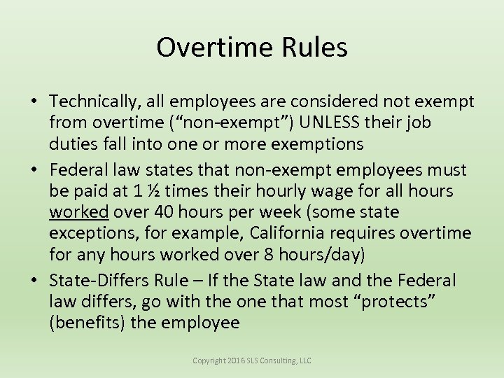 Overtime Rules • Technically, all employees are considered not exempt from overtime (“non-exempt”) UNLESS
