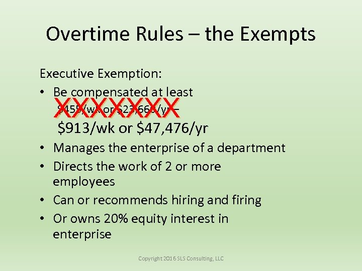 Overtime Rules – the Exempts Executive Exemption: • Be compensated at least $455/wk or