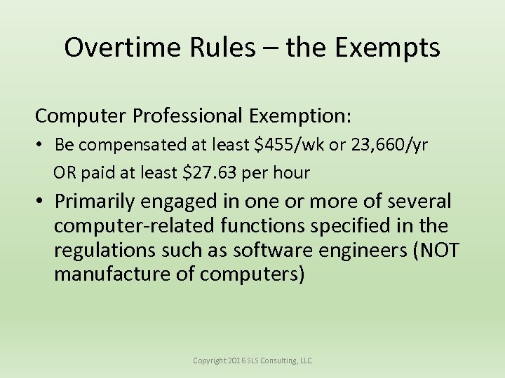Overtime Rules – the Exempts Computer Professional Exemption: • Be compensated at least $455/wk