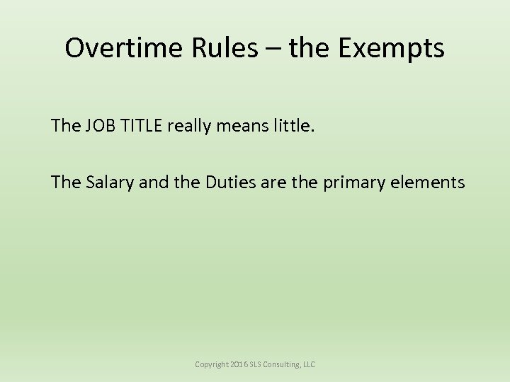 Overtime Rules – the Exempts The JOB TITLE really means little. The Salary and