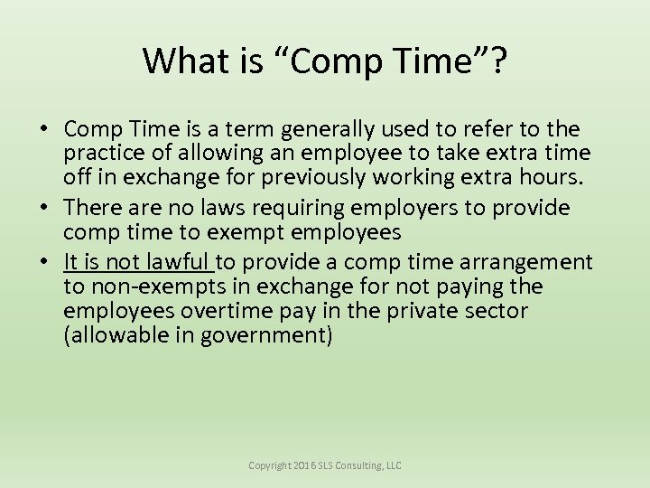 What is “Comp Time”? • Comp Time is a term generally used to refer
