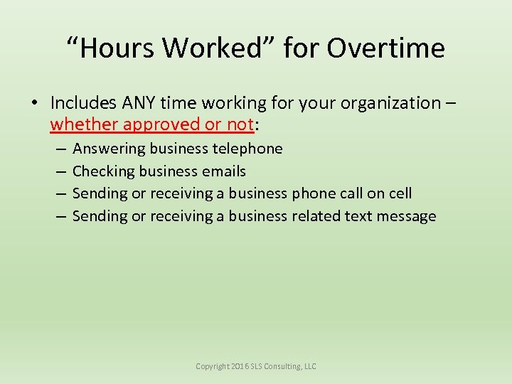 “Hours Worked” for Overtime • Includes ANY time working for your organization – whether