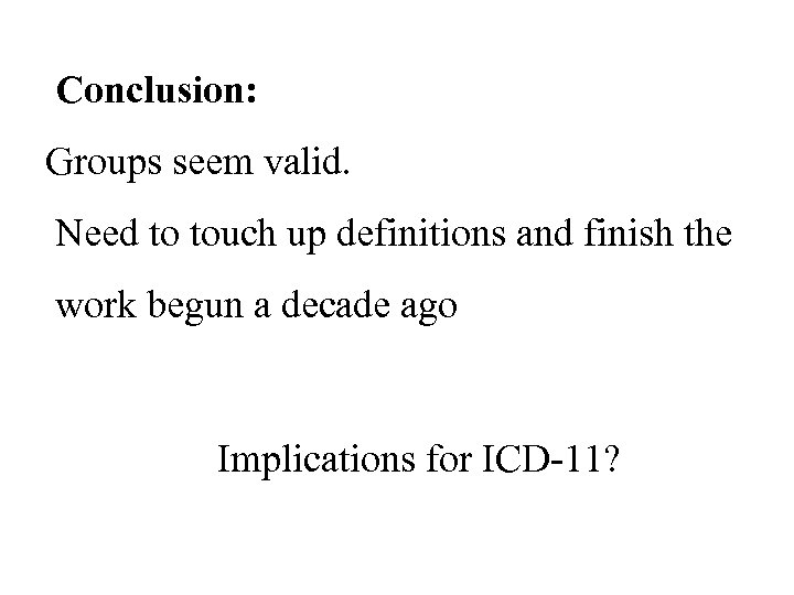 Conclusion: Groups seem valid. Need to touch up definitions and finish the work begun