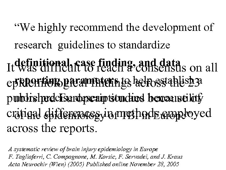 “We highly recommend the development of research guidelines to standardize definitional, case finding, and