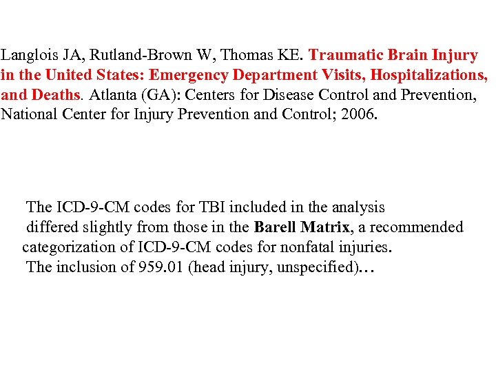 Langlois JA, Rutland-Brown W, Thomas KE. Traumatic Brain Injury in the United States: Emergency