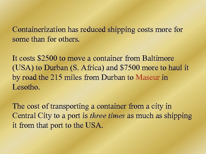 Containerization has reduced shipping costs more for some than for others. It costs $2500
