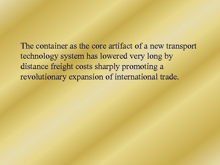 The container as the core artifact of a new transport technology system has lowered