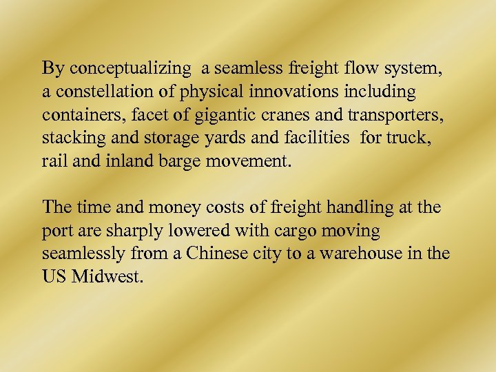 By conceptualizing a seamless freight flow system, a constellation of physical innovations including containers,
