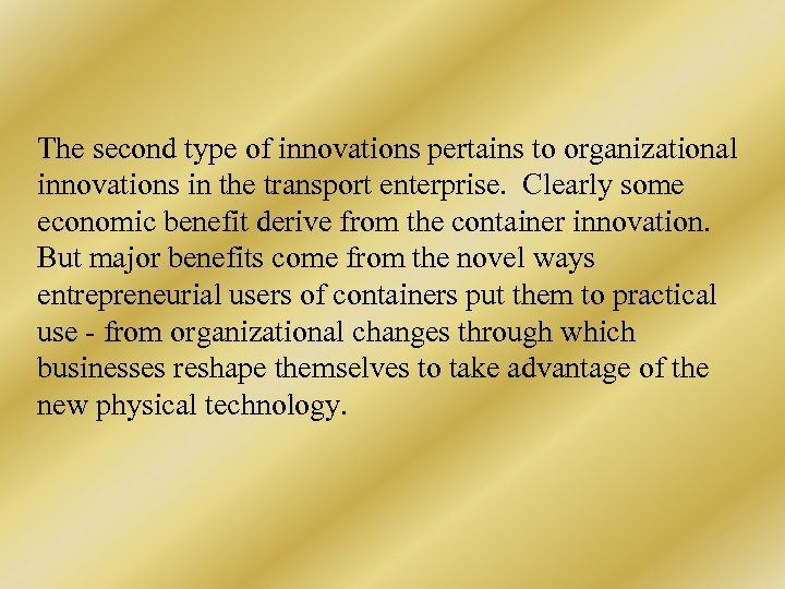 The second type of innovations pertains to organizational innovations in the transport enterprise. Clearly