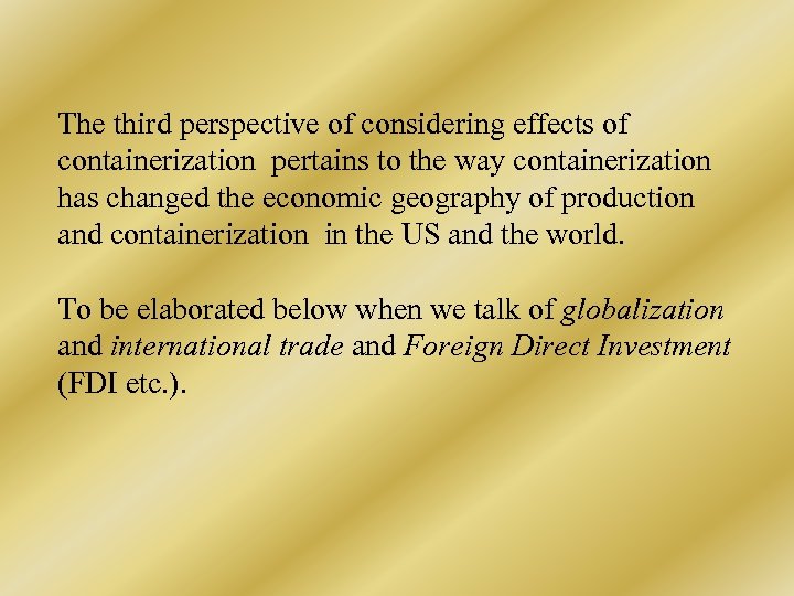 The third perspective of considering effects of containerization pertains to the way containerization has