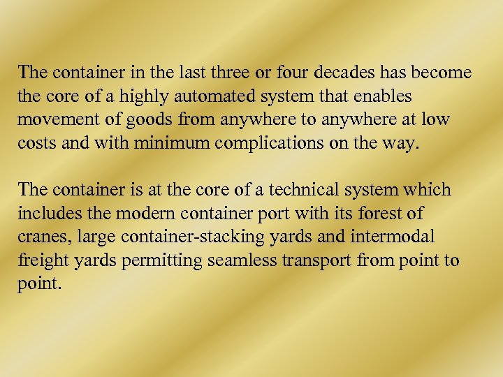 The container in the last three or four decades has become the core of