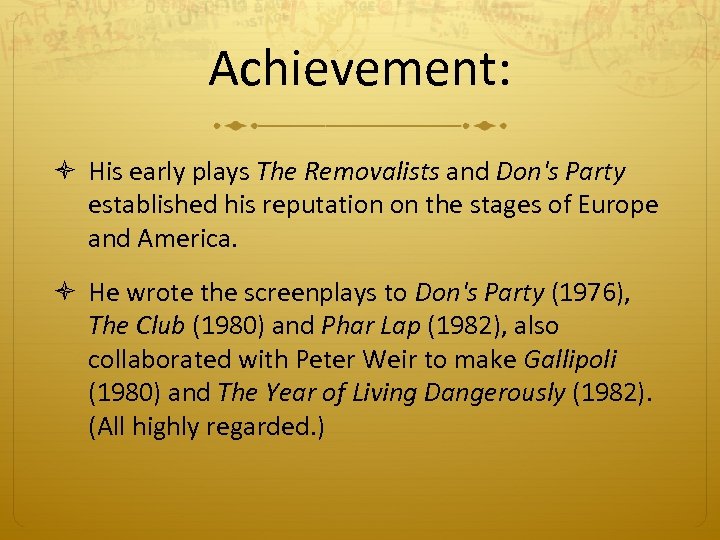 Achievement: His early plays The Removalists and Don's Party established his reputation on the