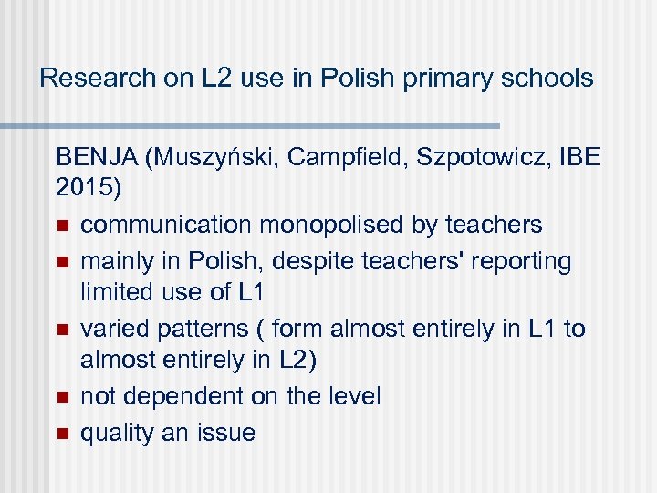 Research on L 2 use in Polish primary schools BENJA (Muszyński, Campfield, Szpotowicz, IBE
