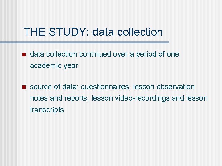THE STUDY: data collection n data collection continued over a period of one academic