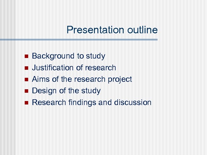 Presentation outline n n n Background to study Justification of research Aims of the