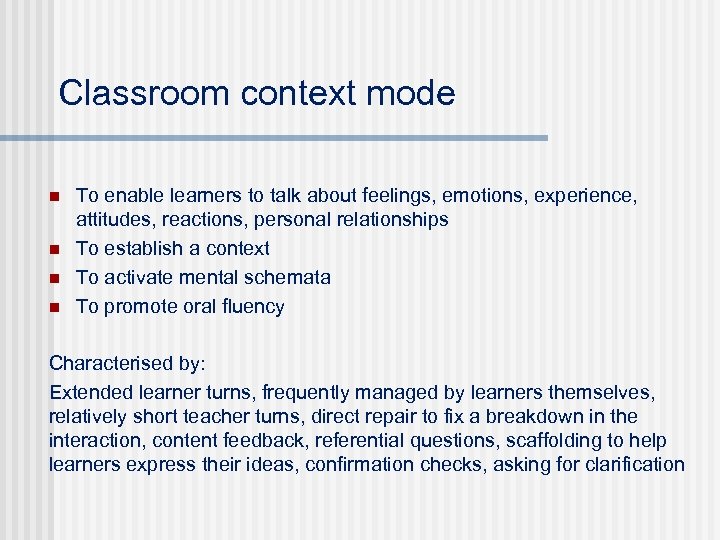 Classroom context mode n n To enable learners to talk about feelings, emotions, experience,