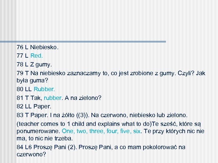 76 L Niebiesko. 77 L Red. 78 L Z gumy. 79 T Na niebiesko