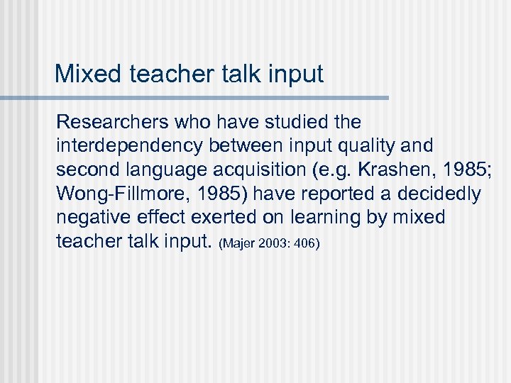 Mixed teacher talk input Researchers who have studied the interdependency between input quality and