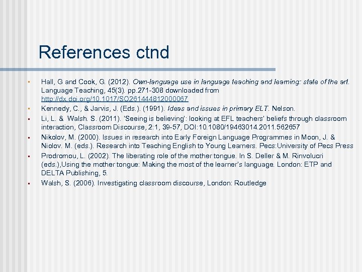 References ctnd § § § Hall, G and Cook, G. (2012). Own-language use in