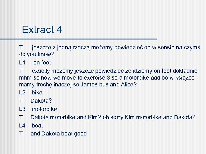 Extract 4 T jeszcze z jedną rzeczą możemy powiedzieć on w sensie na czymś