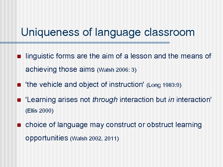 Uniqueness of language classroom n linguistic forms are the aim of a lesson and