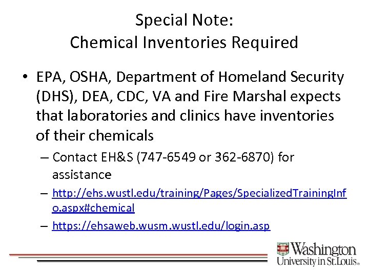 Special Note: Chemical Inventories Required • EPA, OSHA, Department of Homeland Security (DHS), DEA,