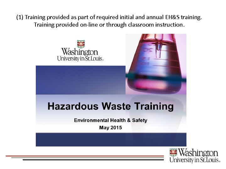 (1) Training provided as part of required initial and annual EH&S training. Training provided