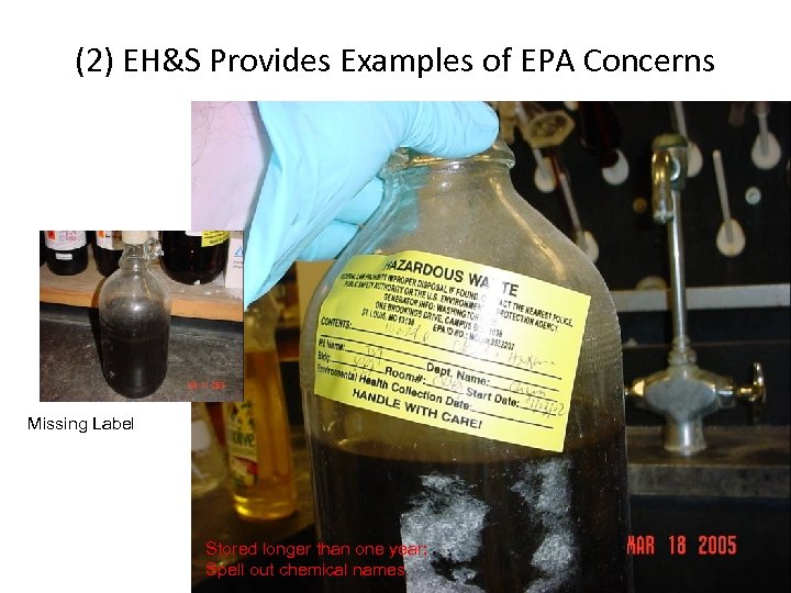 (2) EH&S Provides Examples of EPA Concerns Missing Label Stored longer than one year;