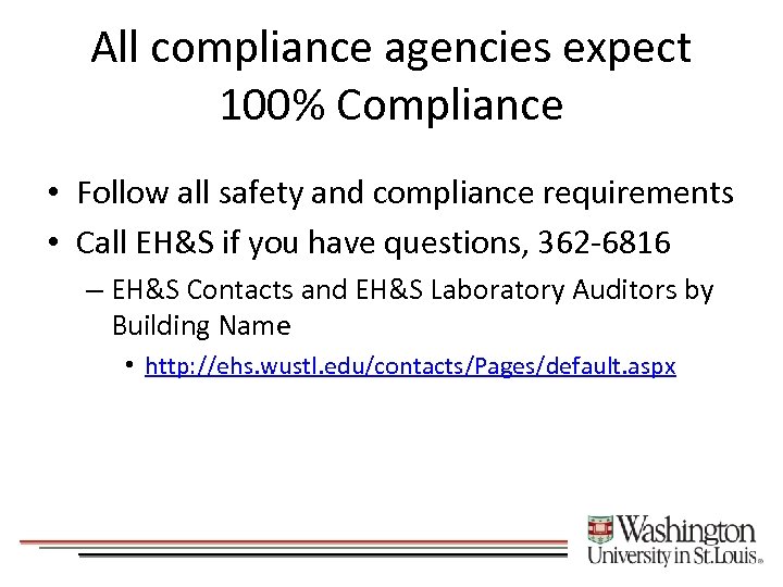 All compliance agencies expect 100% Compliance • Follow all safety and compliance requirements •