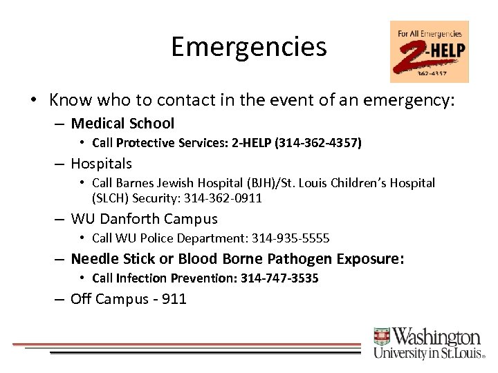 Emergencies • Know who to contact in the event of an emergency: – Medical