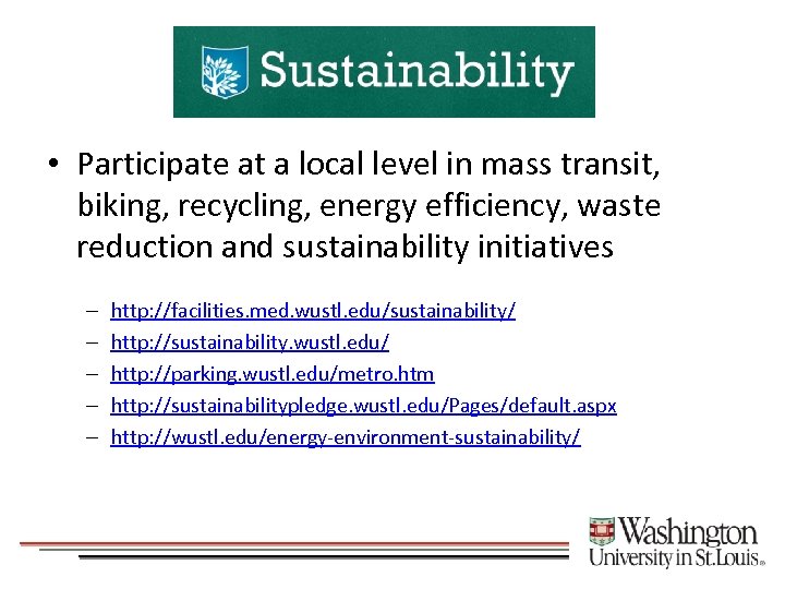 Sustainability • Participate at a local level in mass transit, biking, recycling, energy efficiency,