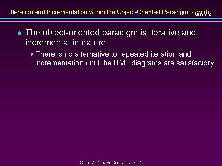 Iteration and Incrementation within the Object-Oriented Paradigm (contd) Slide 3. 10 l The object-oriented