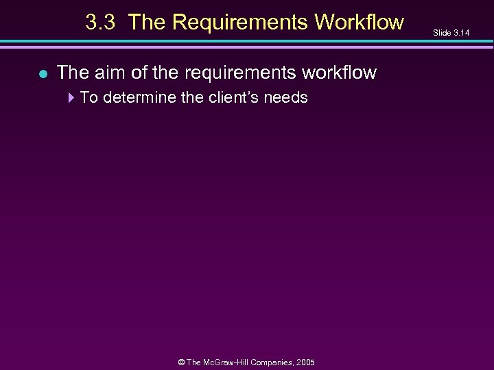 3. 3 The Requirements Workflow l The aim of the requirements workflow 4 To