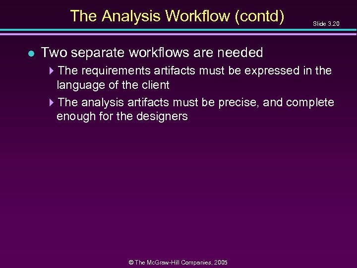 The Analysis Workflow (contd) l Slide 3. 20 Two separate workflows are needed 4