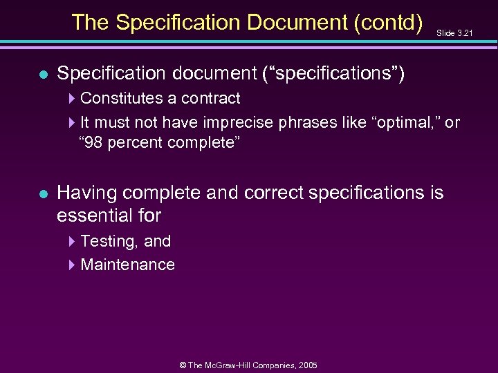 The Specification Document (contd) l Slide 3. 21 Specification document (“specifications”) 4 Constitutes a