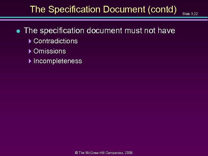 The Specification Document (contd) l The specification document must not have 4 Contradictions 4