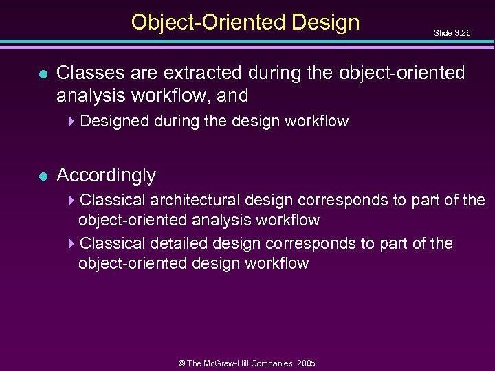 Object-Oriented Design l Slide 3. 26 Classes are extracted during the object-oriented analysis workflow,