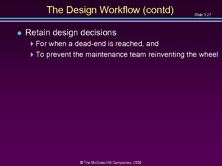 The Design Workflow (contd) l Slide 3. 27 Retain design decisions 4 For when