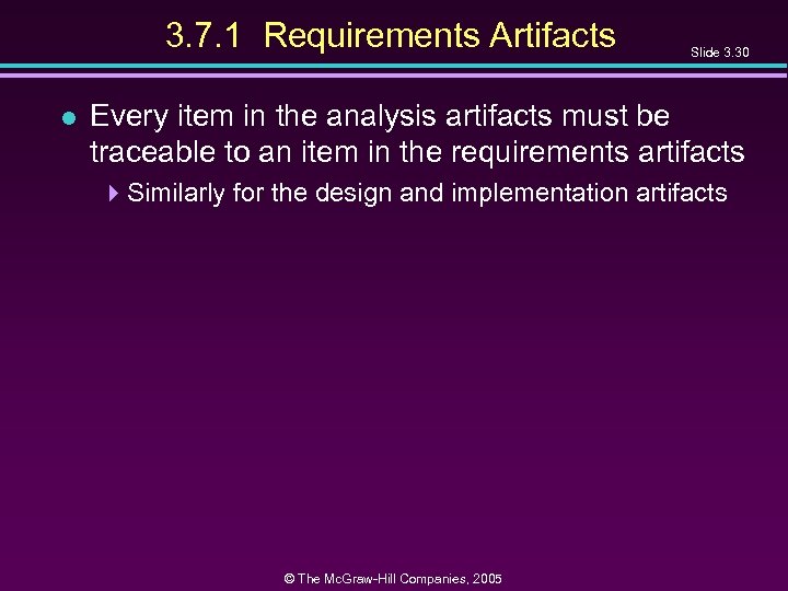 3. 7. 1 Requirements Artifacts l Slide 3. 30 Every item in the analysis