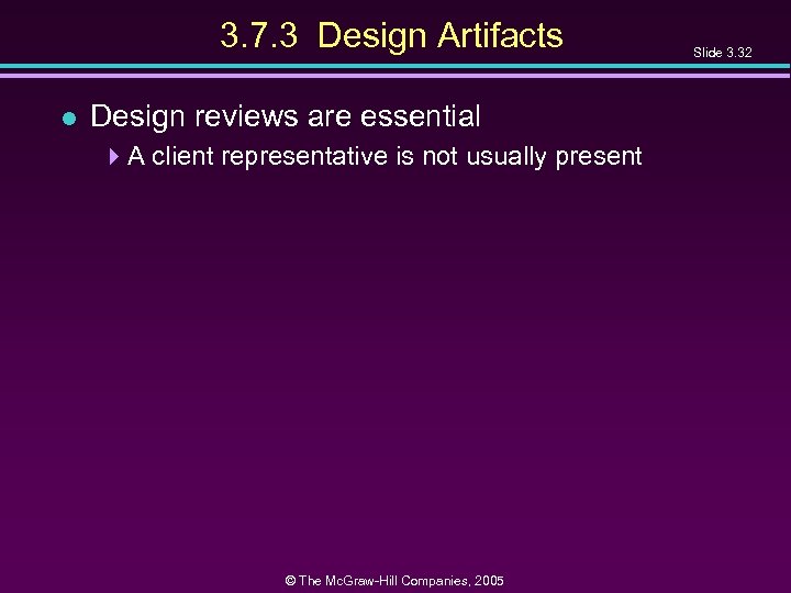 3. 7. 3 Design Artifacts l Design reviews are essential 4 A client representative