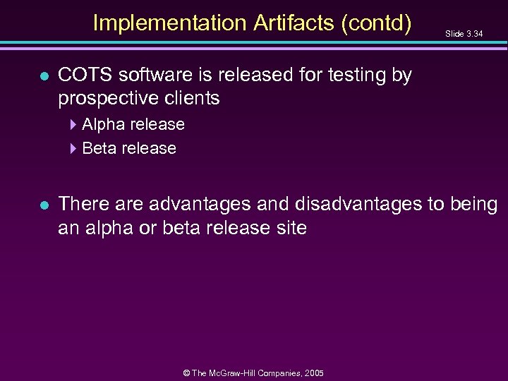 Implementation Artifacts (contd) l Slide 3. 34 COTS software is released for testing by