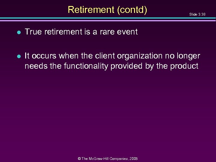 Retirement (contd) Slide 3. 38 l True retirement is a rare event l It