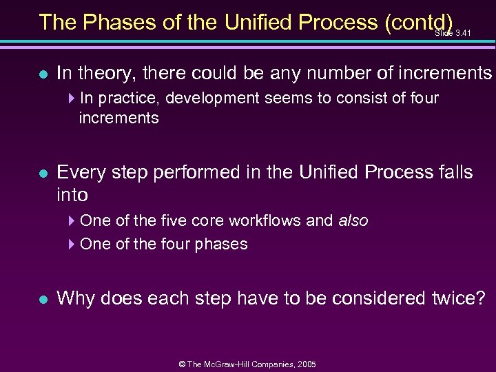 The Phases of the Unified Process (contd) Slide 3. 41 l In theory, there